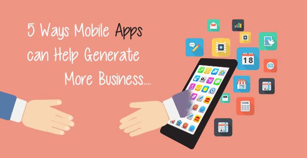 5 Ways Mobile Apps can Help Generate More Business