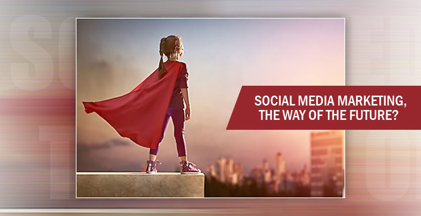 Social Media Marketing, The Way of The Future?