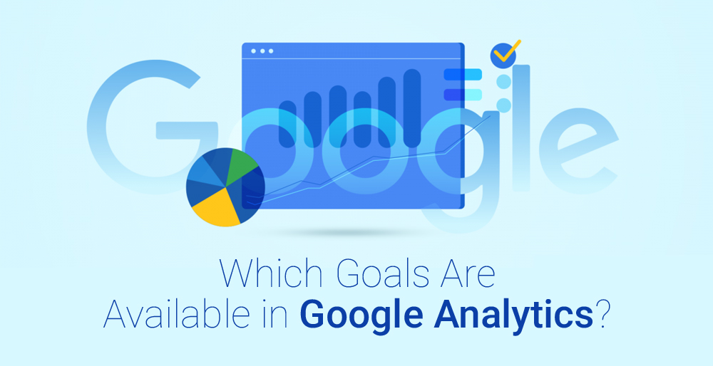 Which Goals Are Available In Google Analytics?