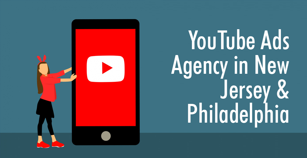 YouTube Ads Agency in New Jersey & Philadelphia