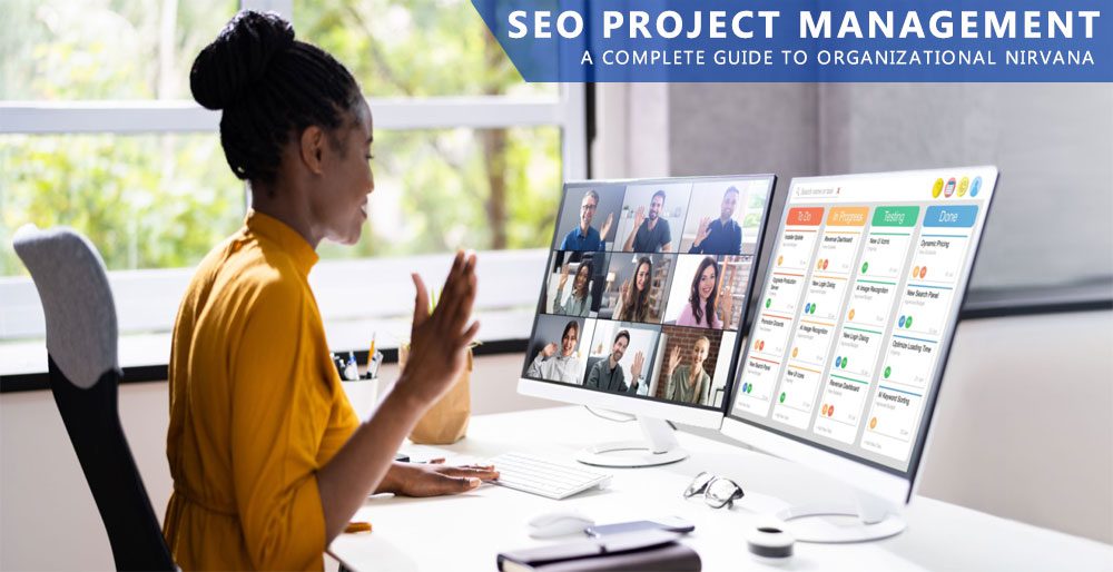 SEO Project Management: A Complete Guide To Organizational Nirvana