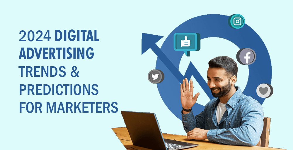 2024 Digital Advertising Trends & Predictions for Marketers