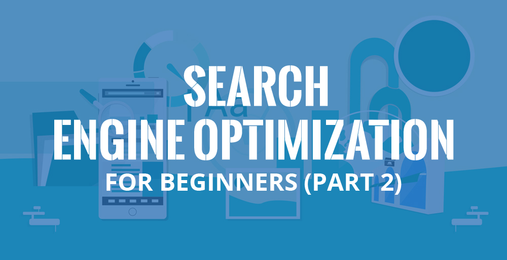 Search Engine Optimization for Beginners (Part 2)
