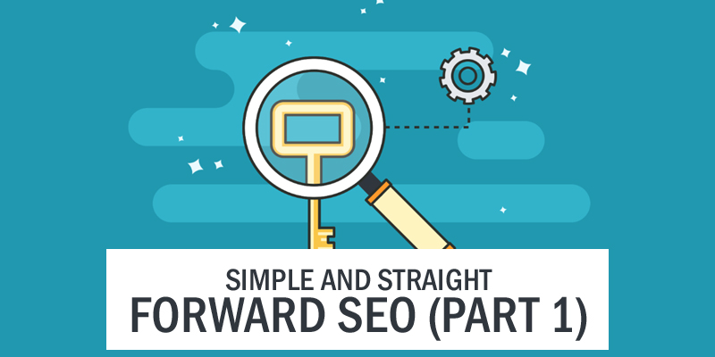 Simple and Straight forward SEO (Part 1)
