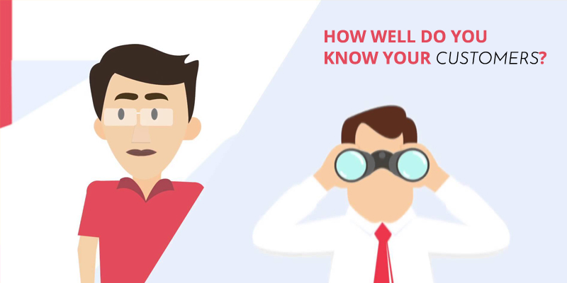 How Well Do You Know Your Customers?