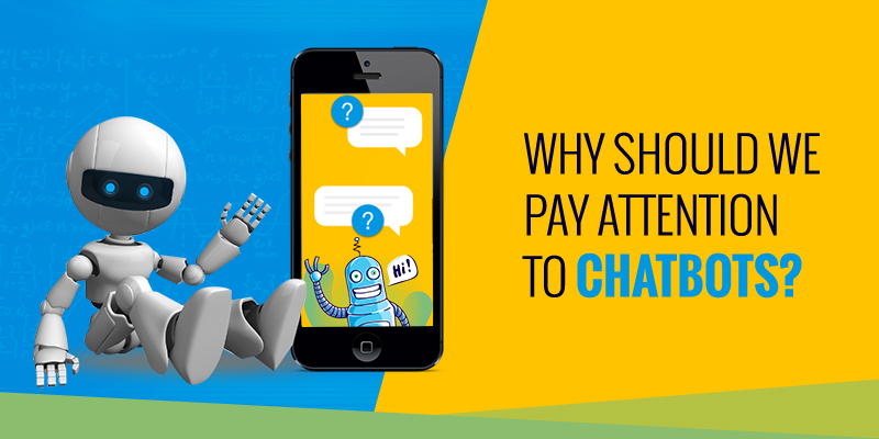 Why Should We Pay Attention to Chatbots?