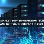 How to Market your Information Technology and Software Company in 2021