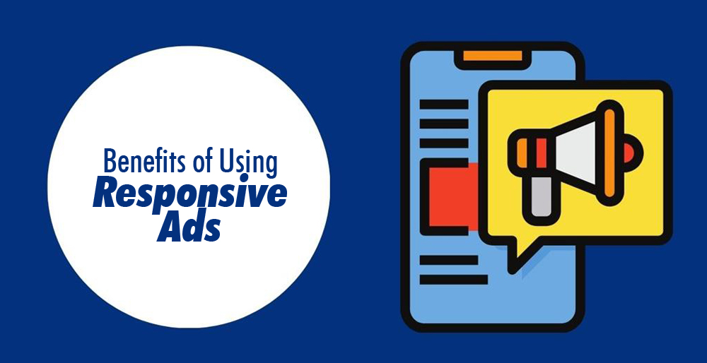 Benefits of Using Responsive Ads