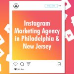 Instagram Marketing Agency in Philadelphia & New Jersey