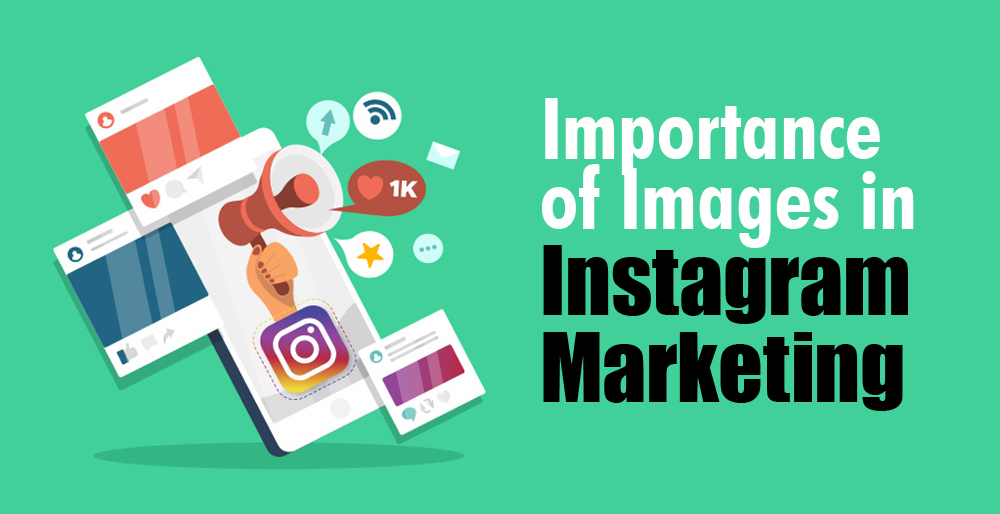 Importance of Images in Instagram Marketing