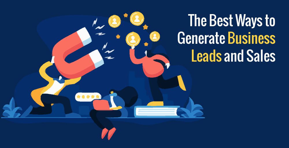 The Best Ways to Generate Business Leads and Sales