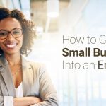 How to Grow a Small Business Into an Empire