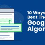 10 Ways To Beat The Googles Algorithm