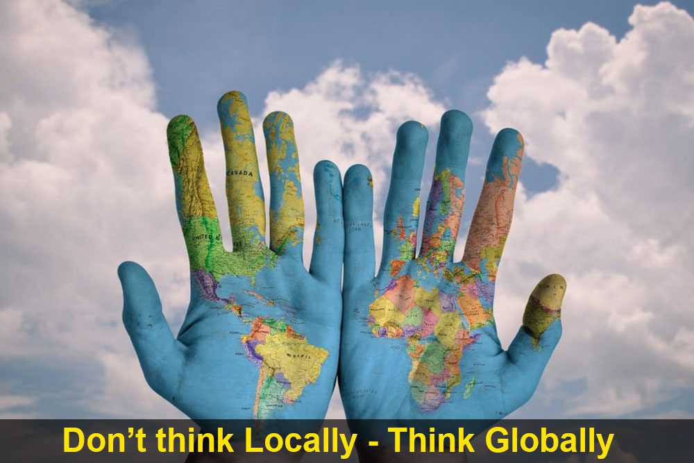 Don't think locally; think globally