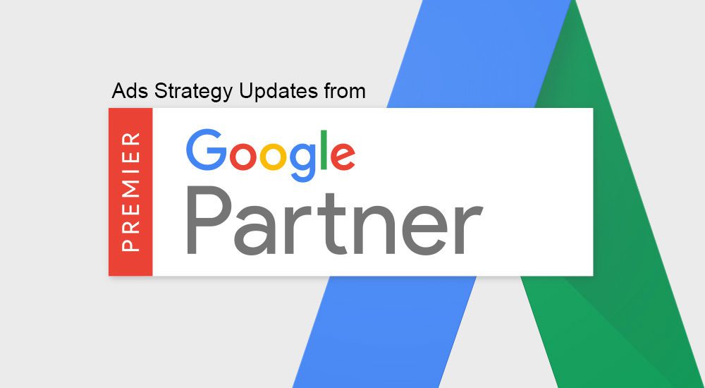 Ad strategy updates from Google Premier Partners