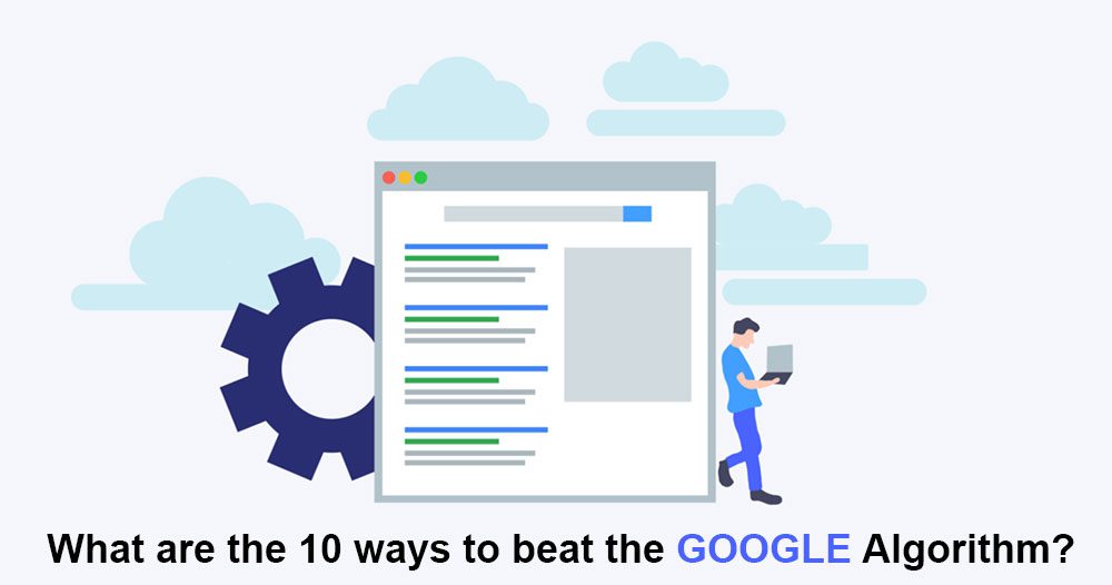 What are the 10 ways to beat the googles algorithm