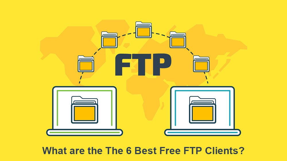 What are the The 6 Best Free Ftp Clients?