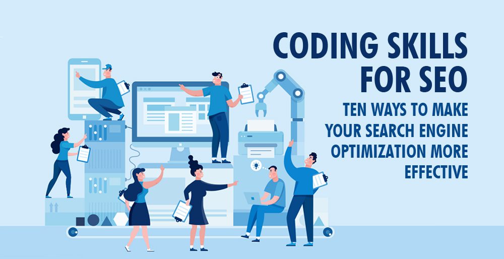 Coding Skills For SEO: Ten Ways To Make Your Search Engine Optimization More Effective