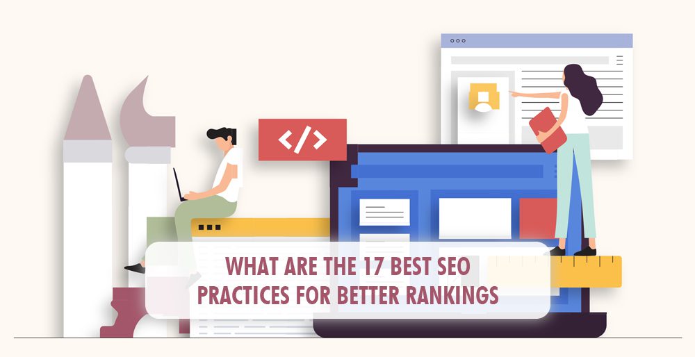 What are the 17 Best SEO Practices for Better Rankings