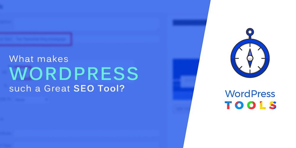 What makes WordPress such a great SEO tool?