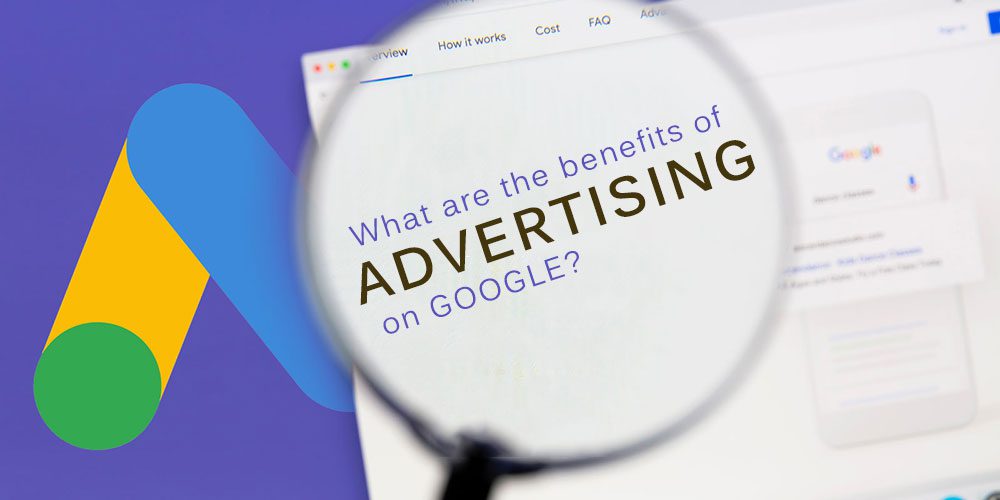 What are the benefits of advertising on Google?