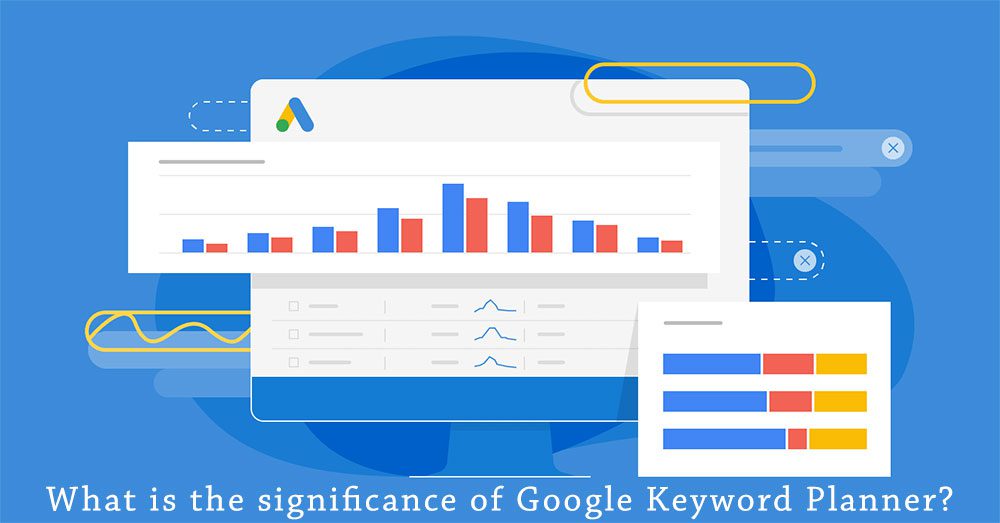 What is the significance of Google Keyword Planner?