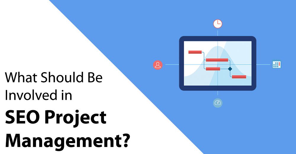 What Should Be Involved in SEO Project Management?