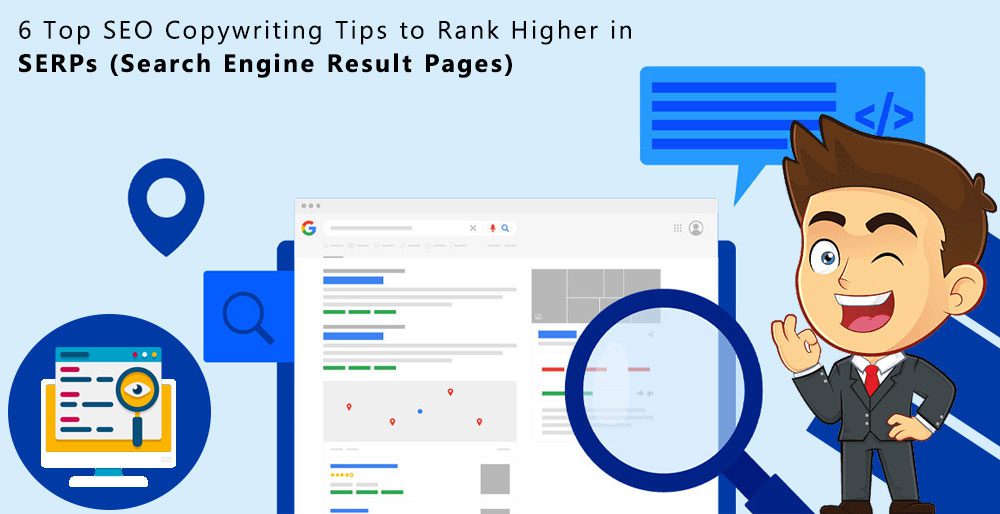 6 Top SEO Copywriting Tips to Rank Higher in SERPs (Search Engine Result Pages)