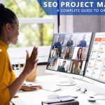 SEO Project Management: A Complete Guide To Organizational Nirvana