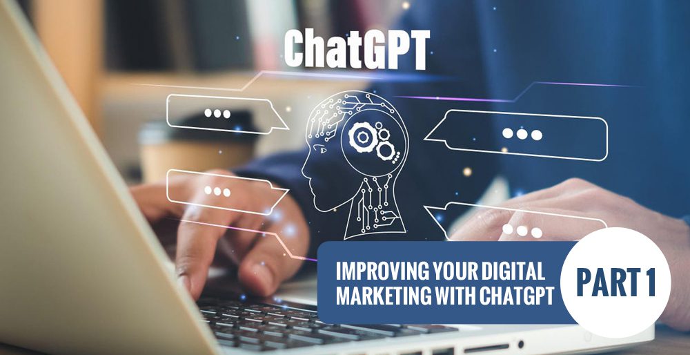 Improving Your Digital Marketing with ChatGPT – Part 1