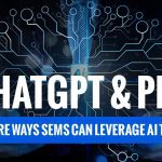 ChatGPT & PPC: 4More Ways SEMs Can Leverage AI Tools