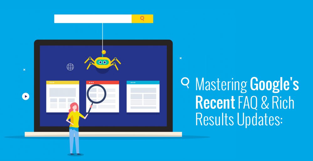 Mastering Google's Recent FAQ and Rich Results Updates