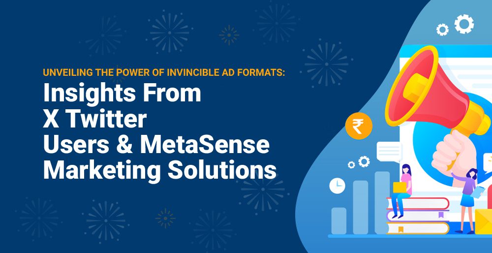 Unveiling the Power of Invincible Ad Formats: Insights from X Twitter Users & MetaSense Marketing Solutionsat MetaSense Marketing Can Provide