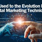 Getting Used to the Evolution Essential Digital Marketing Techniques