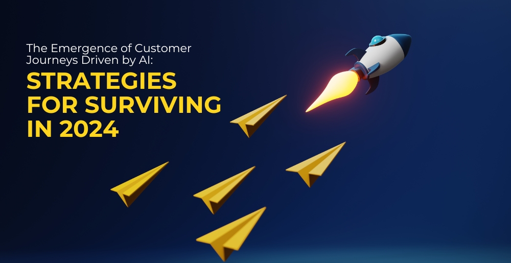 The Emergence of Customer Journeys Driven by AI: Strategies for Surviving in 2024